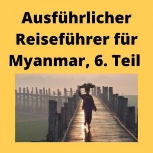 Ausführlicher Reiseführer für Myanmar, 6. Teil