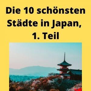 Die 10 schönsten Städte in Japan, 1. Teil
