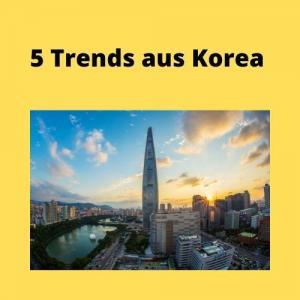 5 Trends aus Korea