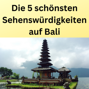 Die 5 schönsten Sehenswürdigkeiten auf Bali