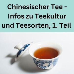 Chinesischer Tee - Infos zu Teekultur und Teesorten, 1. Teil