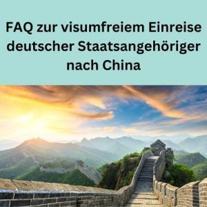 FAQ zur visumfreiem Einreise deutscher Staatsangehöriger nach China